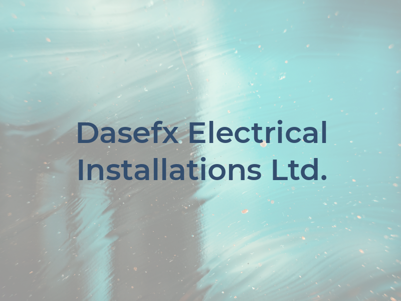 Dasefx Electrical Installations Ltd.