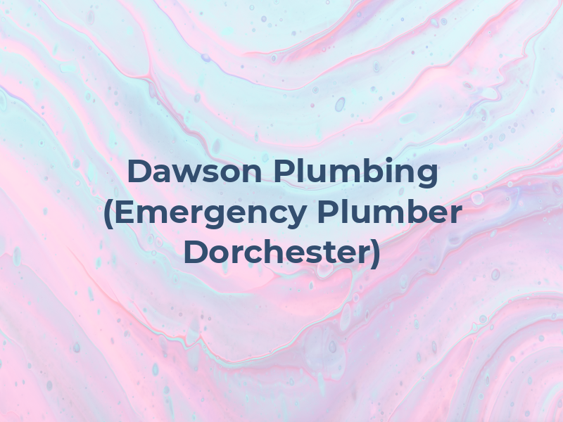 Dawson Plumbing (Emergency Plumber Dorchester)