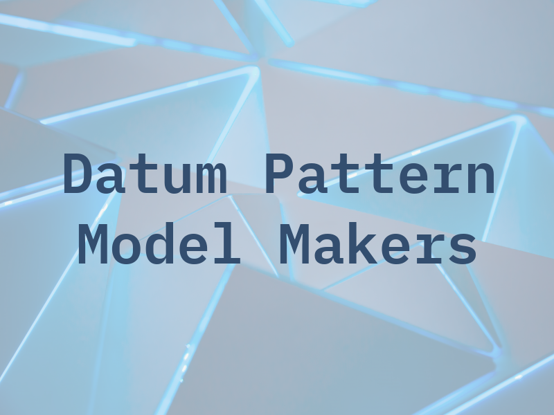 Datum Pattern & Model Makers Ltd