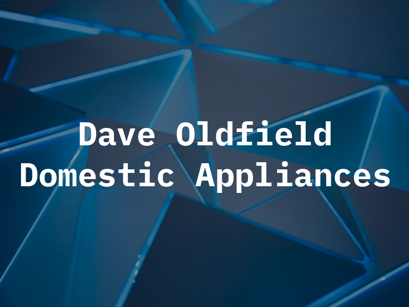 Dave Oldfield Domestic Appliances