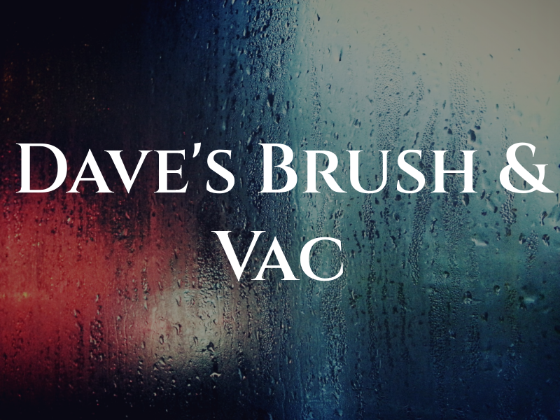 Dave's Brush & Vac