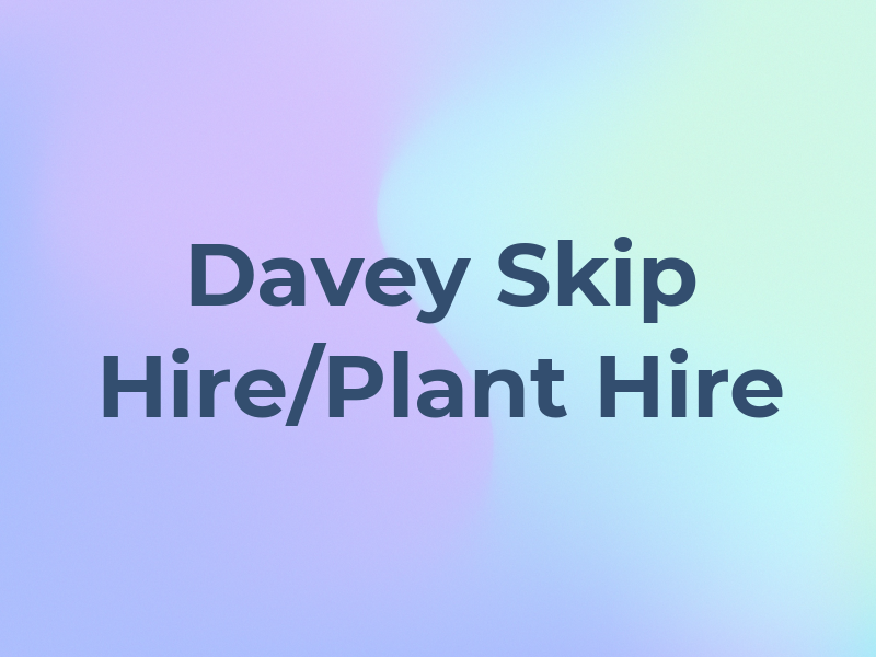 Davey Skip Hire/Plant Hire