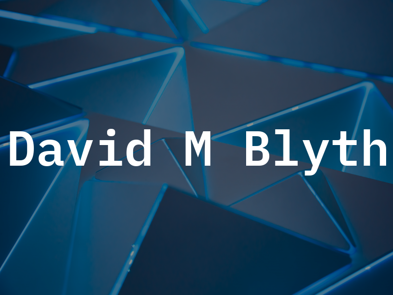 David M Blyth