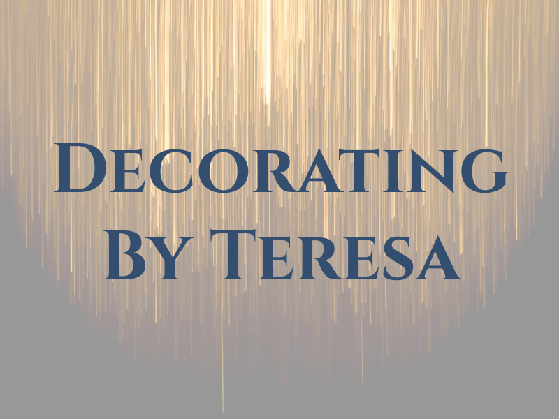 Decorating By Teresa