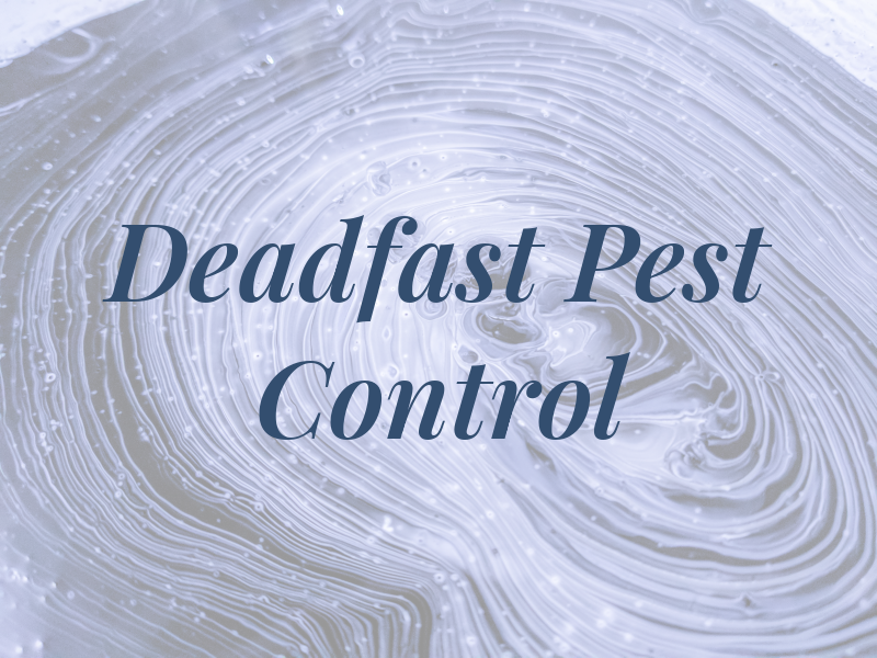 Deadfast Pest Control