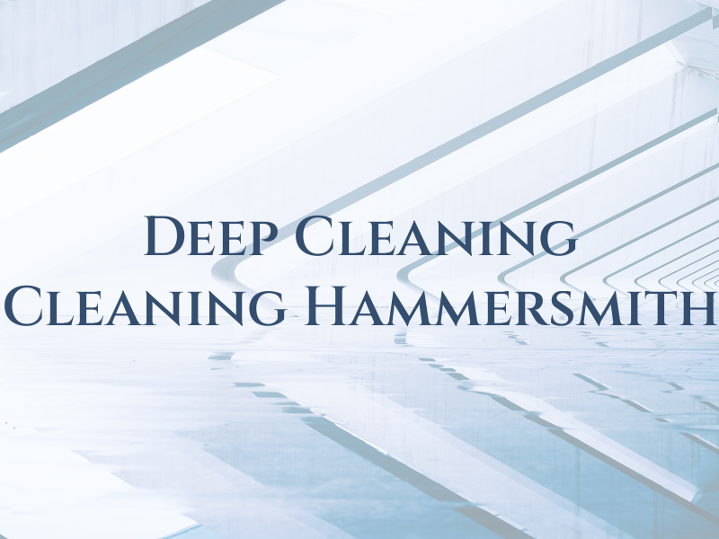 Deep Cleaning Cleaning Hammersmith