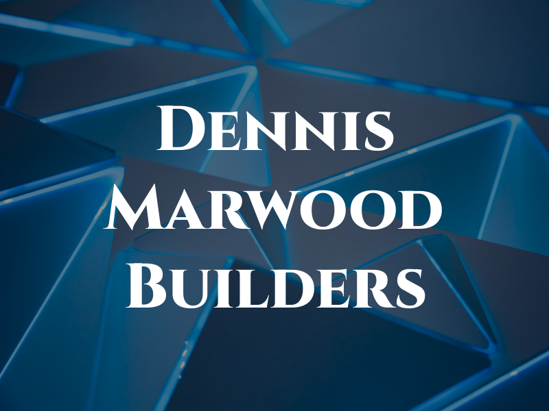 Dennis and Marwood Builders