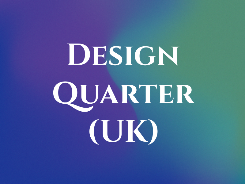 Design Quarter (UK) Ltd