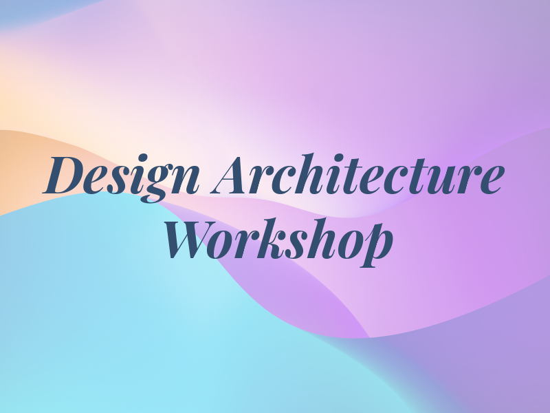 Design and Architecture Workshop