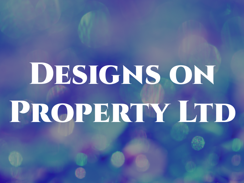 Designs on Property Ltd