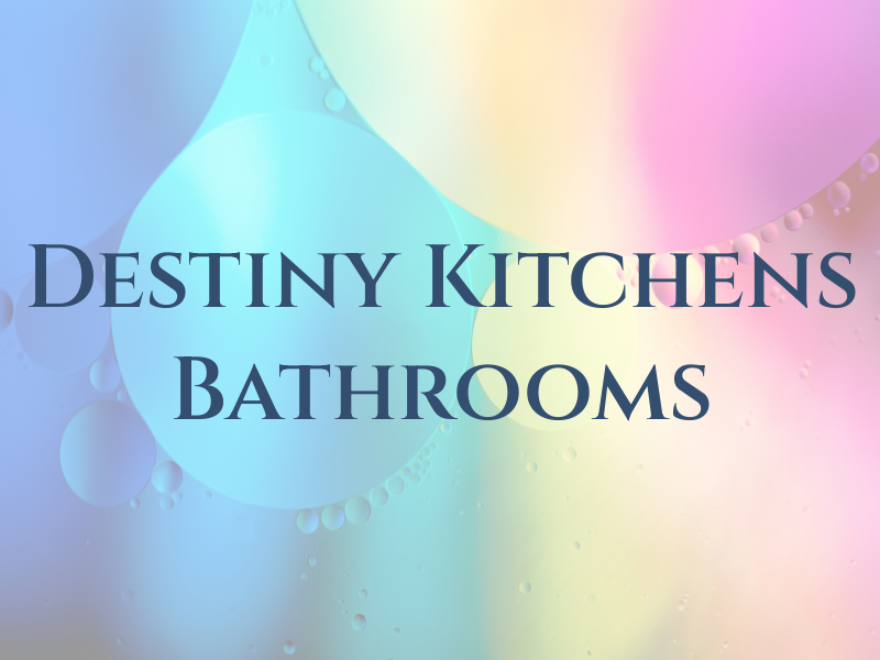 Destiny Kitchens and Bathrooms
