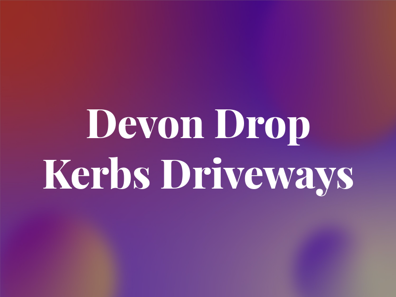 Devon Drop Kerbs and Driveways