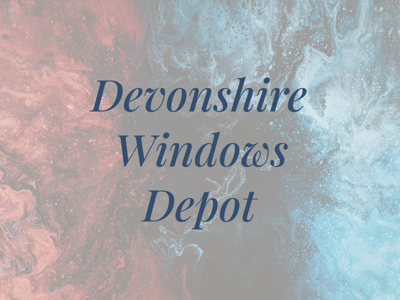 Devonshire Windows Depot