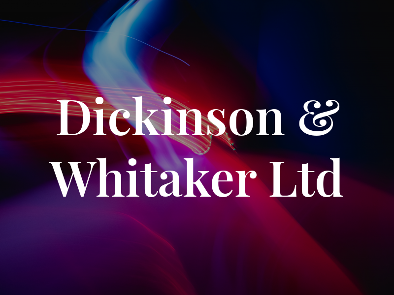 Dickinson & Whitaker Ltd