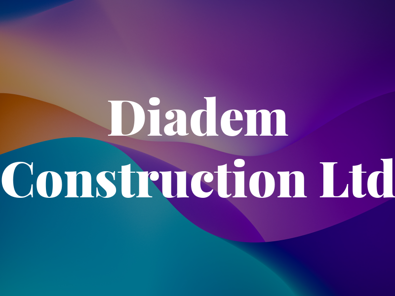 Diadem Construction Ltd