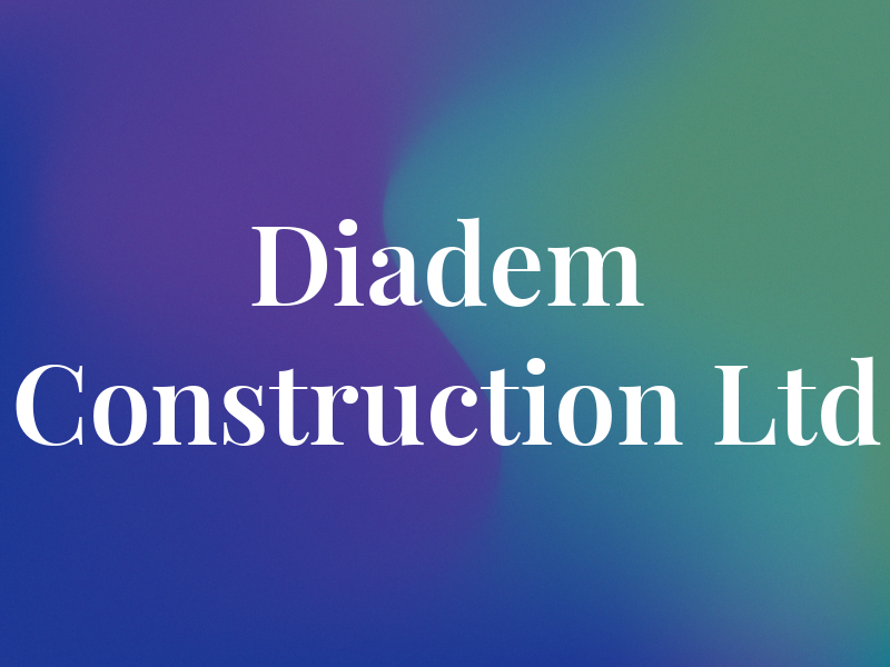 Diadem Construction Ltd