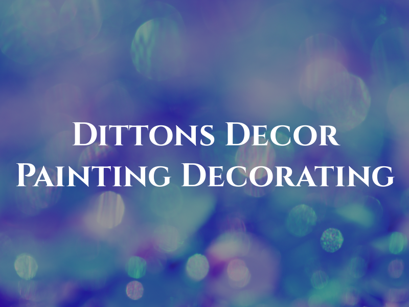 Dittons Decor Painting and Decorating