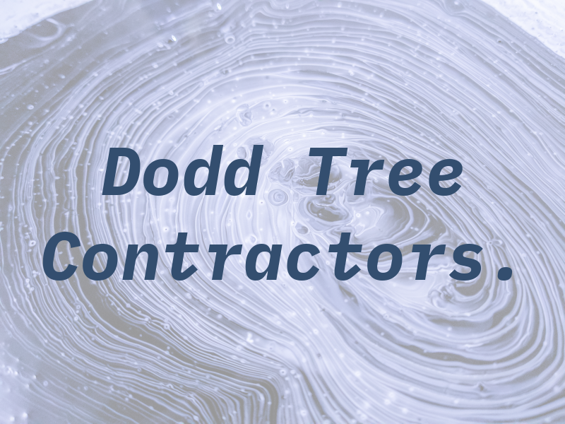 Dodd Tree Contractors.