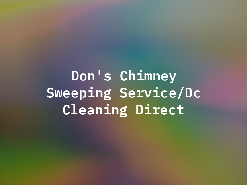 Don's Chimney Sweeping Service/Dc Cleaning Direct