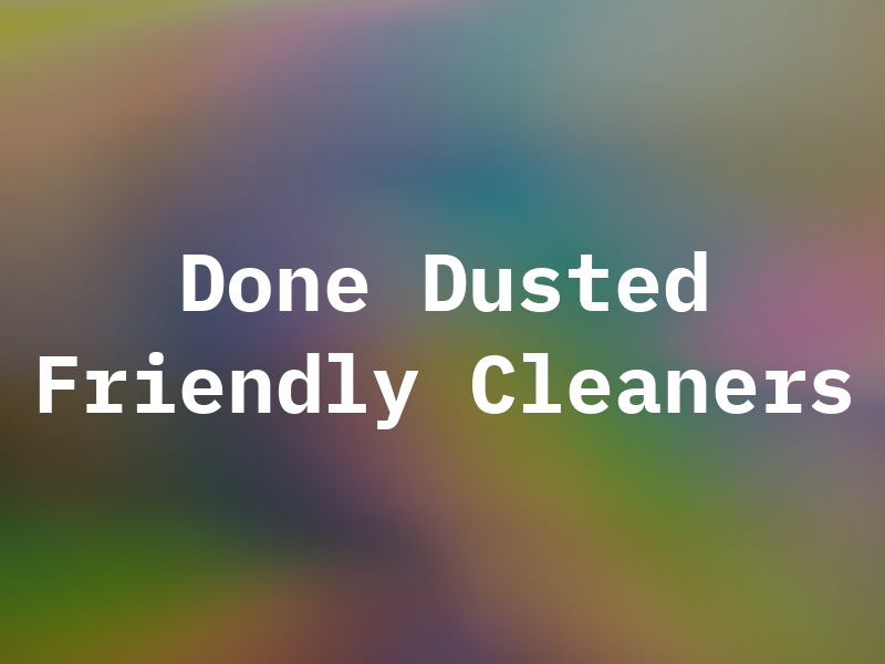 Done & Dusted Eco Friendly Cleaners