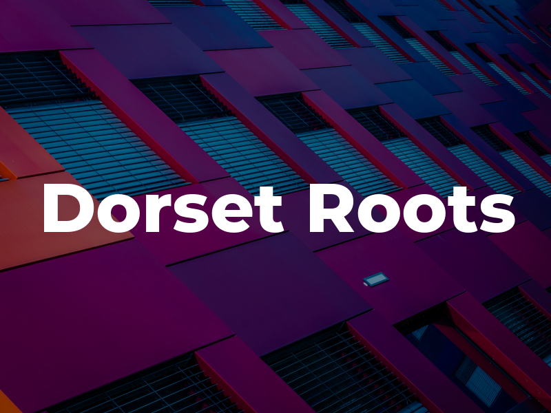Dorset Roots