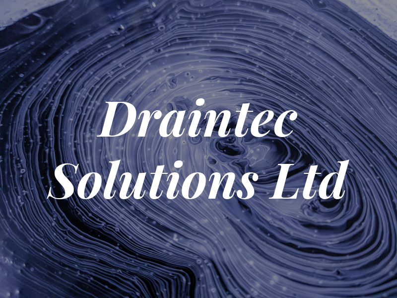 Draintec Solutions Ltd