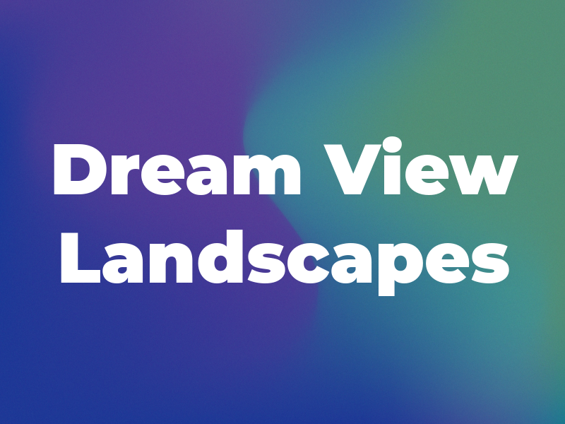 Dream View Landscapes Ltd