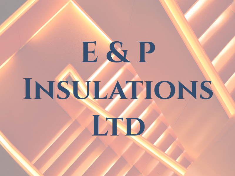 E & P Insulations Ltd
