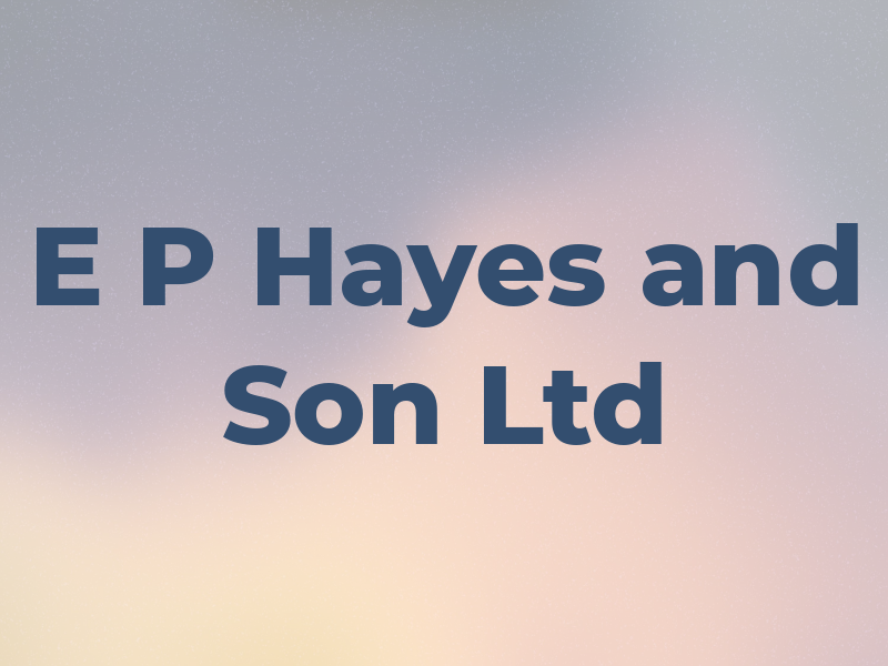 E P Hayes and Son Ltd