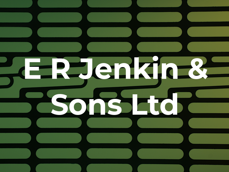 E R Jenkin & Sons Ltd