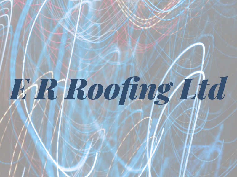 E R Roofing Ltd