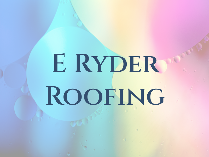 E Ryder Roofing