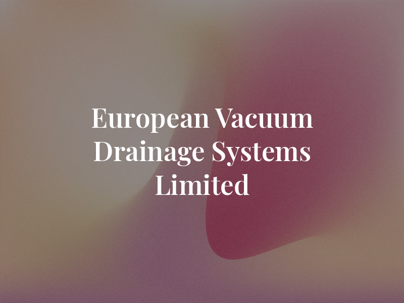European Vacuum Drainage Systems Limited