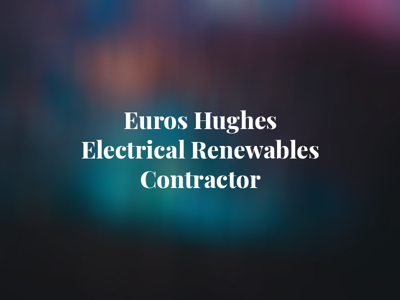 Euros Hughes Electrical & Renewables Contractor