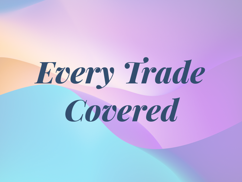 Every Trade Covered