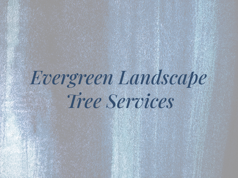 Evergreen Landscape and Tree Services Ltd