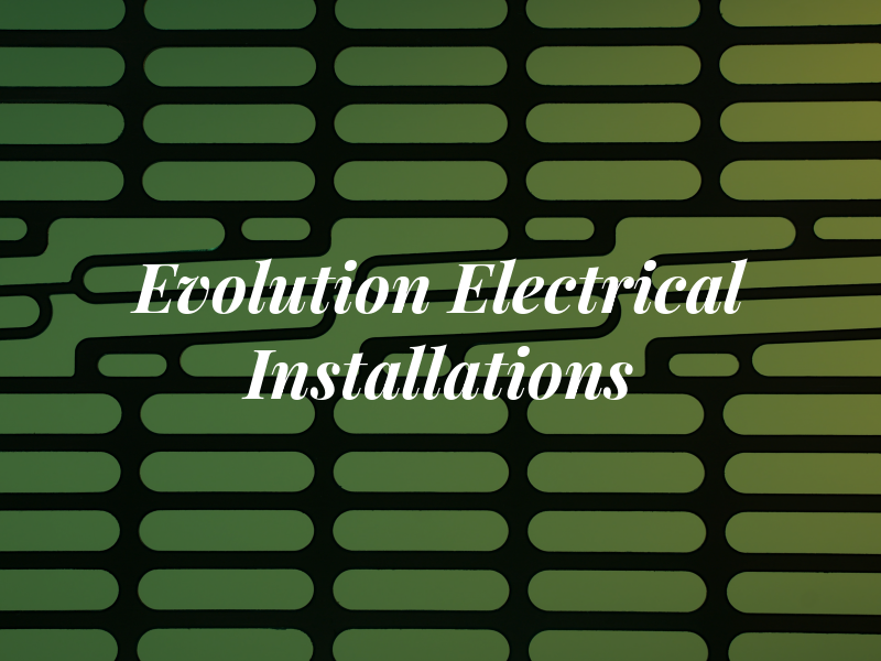 Evolution Electrical Installations