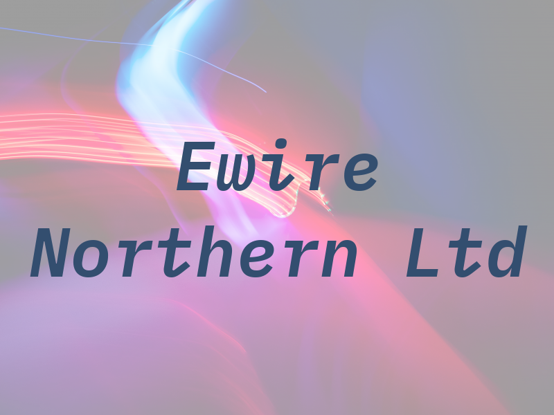 Ewire Northern Ltd