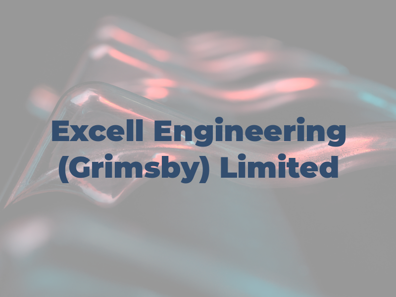 Excell Engineering (Grimsby) Limited