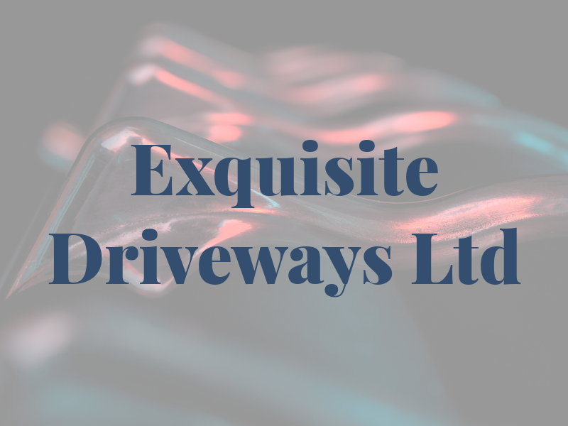 Exquisite Driveways Ltd