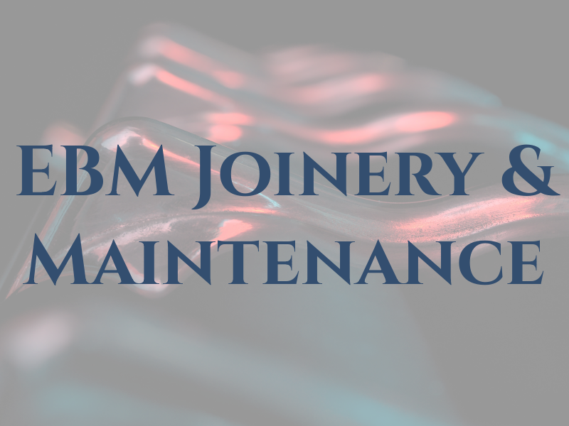 EBM Joinery & Maintenance