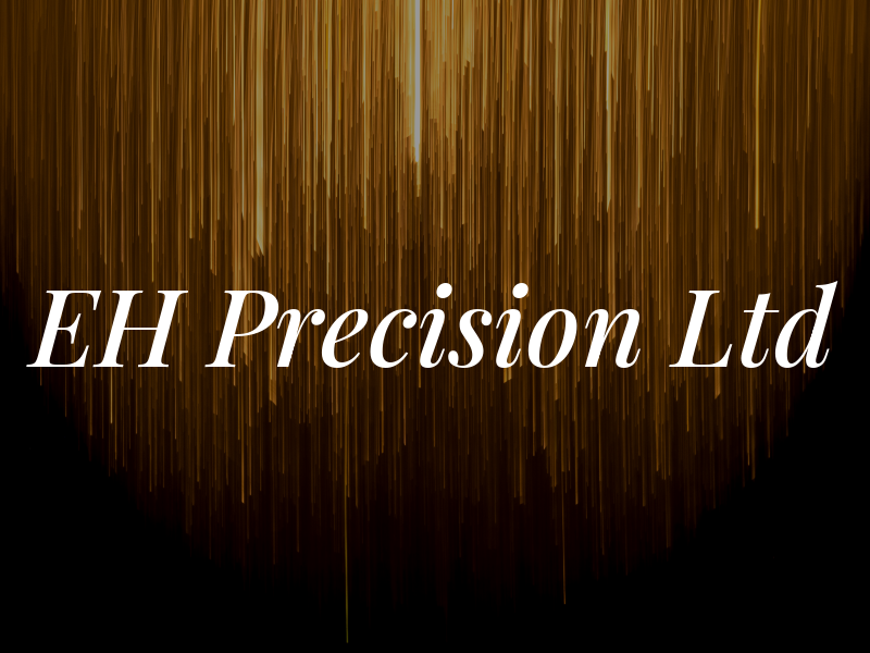 EH Precision Ltd