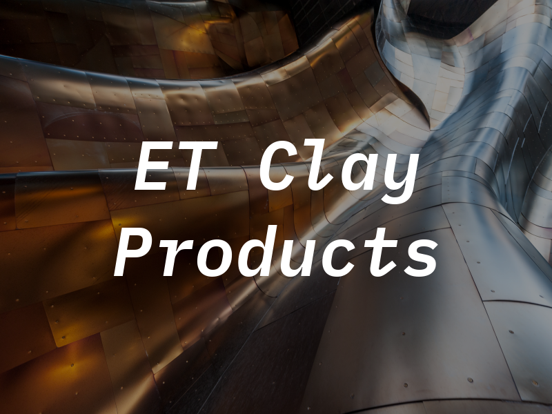 ET Clay Products