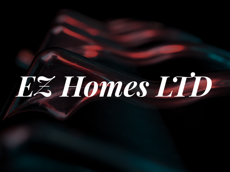 EZ Homes LTD