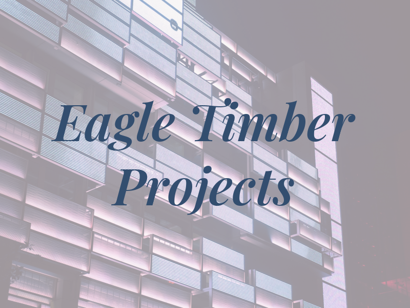 Eagle Timber Projects Ltd