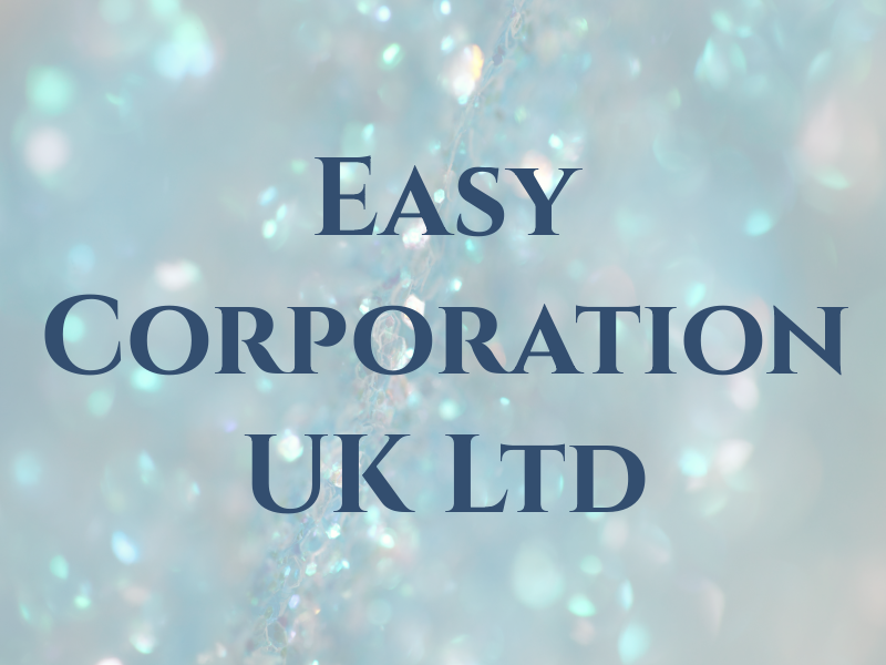 Easy Corporation UK Ltd