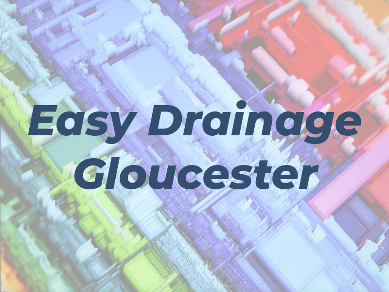 Easy Drainage Gloucester