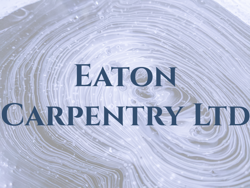 Eaton Carpentry Ltd