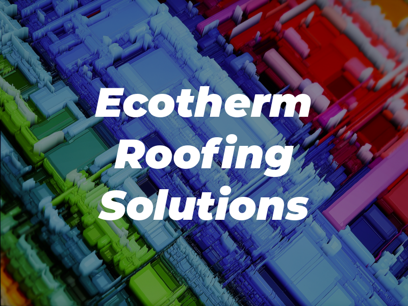 Ecotherm Roofing Solutions Ltd