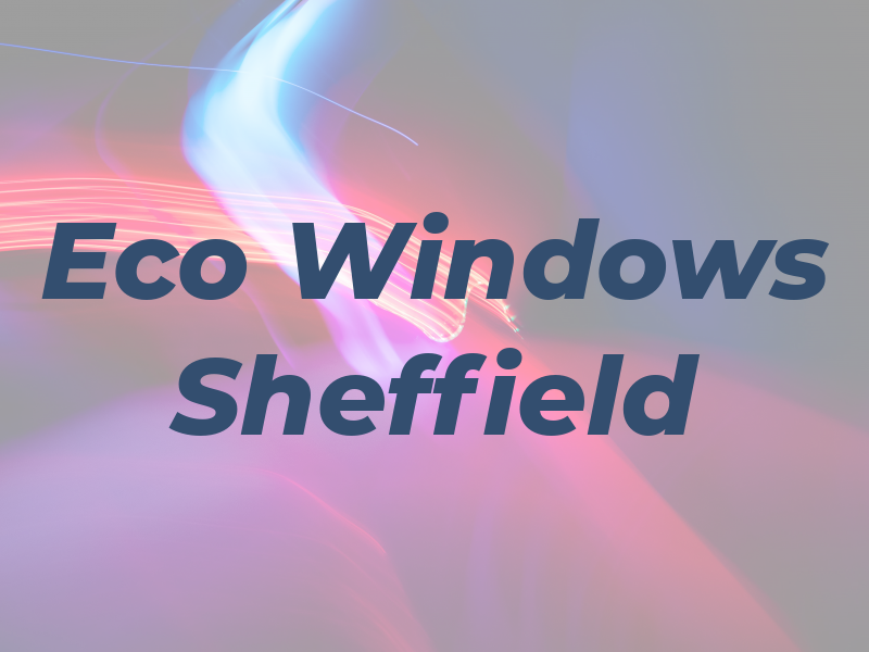 Eco Windows Sheffield